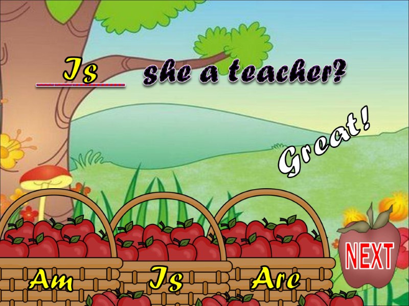 Is  Am  Are  _____  she a teacher? Is  Great!